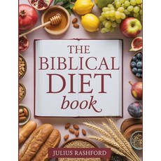 (영문도서)The Biblical Diet Book: A Practical Guide to Bible Food with Apostolic Meal Plan... Paperback, Independently Published, English, 9798297046078