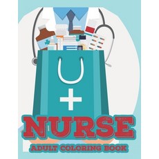 Nurse Adult Coloring Book: Relaxing Coloring Pages With Relatable Quotes For Registered and ICU Nurs... Paperback, Independently Published