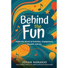 (英文圖書)Behind the Fun: Inside the World of Activities Engagement Growth and Joy 平裝版, Johan Naranjo, 英文