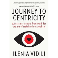 (영문도서) Journey To Centricity: A customer-centric framework for the era of stakeholder capitalism Paperback, Smarter Crew House, English, 9788894663846