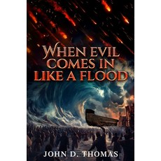 (영문도서) When Evil Comes In Like A Flood Paperback, Independently Published, English, 9798324024307