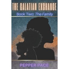 (영문도서) The Galatian Exchange: Book Two: The Family Paperback, Pepper Pace Productions, English, 9798990995703