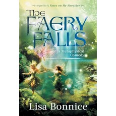 (영문도서) The Faery Falls: a metaphysical comedy Paperback, Bvab, English, 9780979999987
