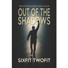 (영문도서)Out of the Shadows: Poems and Stories of Struggle Survival and Hope Paperback, Independently Published, English, 9798298844161