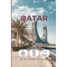 (영문도서) Travel Guide To Qatar: Hotels Etiquettes and Activities in Top Cities Paperback, Independently Published, English, 9798361608249
