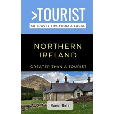 Greater Than a Tourist- Northern Ireland: 50 Travel Tips from a Local Paperback, Independently Published, English, 9798710134689