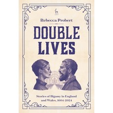 (영문도서)Double Lives: Stories of Bigamy in England and Wales 1604-2024 Hardcover, Hart Publishing, English, 9781509979486 Hart Publishing, English, 9781509979486