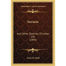 (영문도서) Suwarta: And Other Sketches Of Indian Life (1894) Paperback, Kessinger Publishing, English, 9781165905492