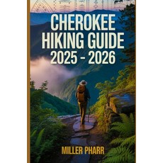 (英文圖書)Cherokee Hiking Guide 2025 - 2026: Top Trails hidden routes and scenic treks fo... 平裝版, Independently Published, 英文