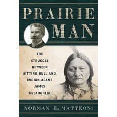 (영문도서)Prairie Man: The Struggle between Sitting Bull and Indian Agent James McLaughlin Paperback, Two Dot Books, English, 9781442244757