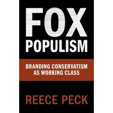 (영문도서) Fox Populism: Branding Conservatism as Working Class Hardcover, Cambridge University Press, English, 9781108496766