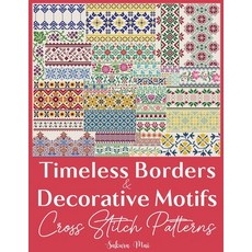 (영문도서)Timeless Borders & Decorative Motifs Cross Stitch Patterns: The Ultimate Collect... Paperback, Independently Published, English, 9798242332706