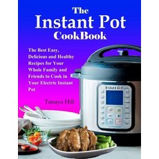 (영문도서) The Instant Pot Cookbook: The Best Easy Delicious and Healthy Recipes for Your Whole Family ... Paperback, Independently Published, English, 9781729127681