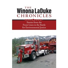 The Winona LaDuke Chronicles: Stories from the Front Lines in the Battle for Environmental Justice Paperback, Fernwood Publishing, English, 9781552669594