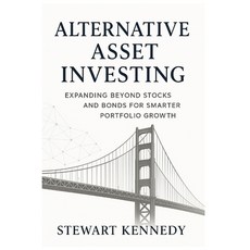 (영문도서)Alternative Asset Investing: Expanding Beyond Stocks and Bonds for Smarter Portf... Paperback, Independently Published, English, 9798268661804
