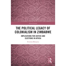 (영문도서)The Political Legacy of Colonialism in Zimbabwe: Implications for Justice and El... Paperback, Routledge, English, 9781032791593