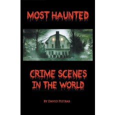 (영문도서) Most Haunted Crime Scenes In The World Paperback, Diamondback Publishers Inte..., English, 9781540118035