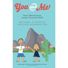 (영문도서) You and Me: Travel Misadventures and Love Around the World Hardcover, FriesenPress, English, 9781039109049
