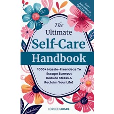 (영문도서)The Ultimate Self-Care Handbook: 1000+ Hassle-Free Ideas to Escape Burnout Redu... Paperback, Everwell Publishing, English, 9781965625040