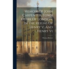 (영문도서) Memoir Of John Carpenter Town Clerk Of London In The Reigns Of Henry V. And Henry Vi Hardcover, Legare Street Press, English, 9781020155130