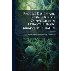 (영문도서)Process Design and Economics for Conversion of Lignocellulosic Biomass to Ethano... Paperback, Scholar's Choice, English, 9781296042585