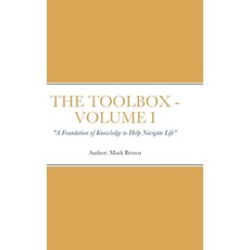 (英文圖書)The Toolbox: "A Foundation of Knowledge to Help Navigate Life" 精裝版, Lulu.com, 英文