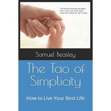 (영문도서)The Tao of Simplicity: How to Live Your Best Life Paperback, Independently Published, English, 9798278074779