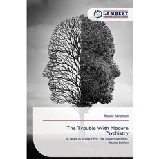 (영문도서)The Trouble With Modern Psychiatry Paperback, LAP Lambert Academic Publis..., English, 9786209838798 LAP Lambert Academic Publis..., English, 9786209838798