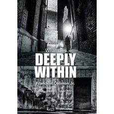 What Lies Deeply Within Hardcover, Authorhouse