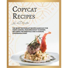 Copycat Recipes: The Secret Restaurant Recipes Made Easy for Home Cooking from Breakfast to Dinner.... Paperback, Culinary Academy, English, 9781914042232