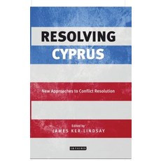 (영문도서) Resolving Cyprus: New Approaches to Conflict Resolution Paperback, Bloomsbury Publishing PLC, English, 9781784534783