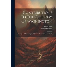 (영문도서) Contributions To The Geology Of Washington: Geology And Physiography Of Central Washington I... Paperback, Legare Street Press, English, 9781022600010