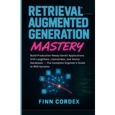 (영문도서)Retrieval-Augmented Generation Mastery: Build Production-Ready Genai Application... Paperback, Independently Published, English, 9798273504660