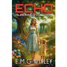 (영문도서)Echo: Hijacking Evolution Paperback, E.M.G Wixley, English, 9798232746032
