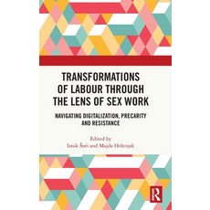 (영문도서)Transformations of Labour through the Lens of Sex Work: Navigating Digitalizatio... Hardcover, Routledge, English, 9781041075004