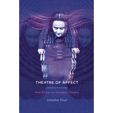 (영문도서) Theatres of Affect: New Essays on Canadian Theatre Vol 4 Paperback, Playwrights Canada Press, English, 9781770912168