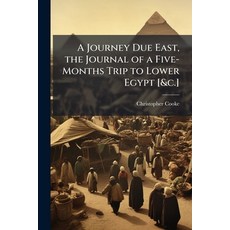 (外文書)A Journey Due East the Journal of a Five-Months Trip to Lower Egypt [&c.] Paperback, Nabu Press, English