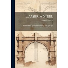 (영문도서) Cambria Steel: A Handbook of Information Relating to Structural Steel Manufactured by the Cam... Paperback, Legare Street Press, English, 9781021634634