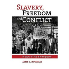 (영문도서) Slavery Freedom and Conflict: A Story of Two Birminghams Hardcover, Sussex Academic Press, English, 9781789760446