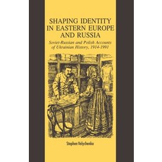 Shaping Identity in Eastern Europe and Russia: Soviet and Polish Accounts of Ukrainian History 1914... Paperback, Palgrave MacMillan, English, 9781349606535