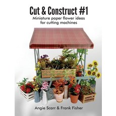 (영문도서) Cut & Construct #1: Miniature paper flower ideas for cutting machines Paperback, Frank Fisher, English, 9788412602319