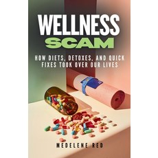 (英文圖書)Wellness Scam: How Diets Detoxes and Quick Fixes Took Over Our Lives 平裝版, Independently Published, 英文