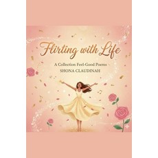 (英文圖書)Flirting with Life: A Collection of Feel-Good Poems 平裝版, Shona Claudinah, 英文