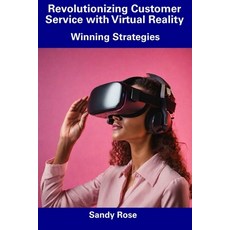 (영문도서) Revolutionizing Customer Service with Virtual Reality: Winning Strategies Paperback, Independently Published, English, 9798857501573