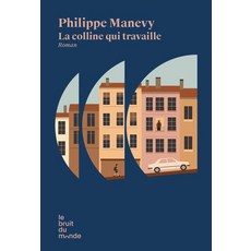 La Colline qui travaille, MANEVY PHILIPPE(저), Interforum