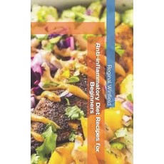 (영문도서) Anti-inflammatory Diet Recipes for Beginners Paperback, Independently Published, English, 9798390415306
