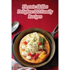 (영문도서) Electric Skillet Delights: 102 Family Recipes Paperback, Independently Published, English, 9798859885626