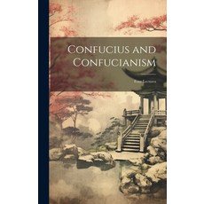 (영문도서) Confucius and Confucianism: Four Lectures Hardcover, Legare Street Press, English, 9781019996294