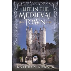 (영문도서)Life in the Medieval Town Hardcover, Pen and Sword History, English, 9781399042109
