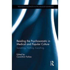 (영문도서) Reading the Psychosomatic in Medical and Culture: Something. Nothing. Everything Paperback, Routledge, English, 9780367341503